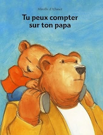 Couverture du livre pour enfants "Tu peux compter sur ton papa" en image Papa ours et bébé ours sur ses épaules.