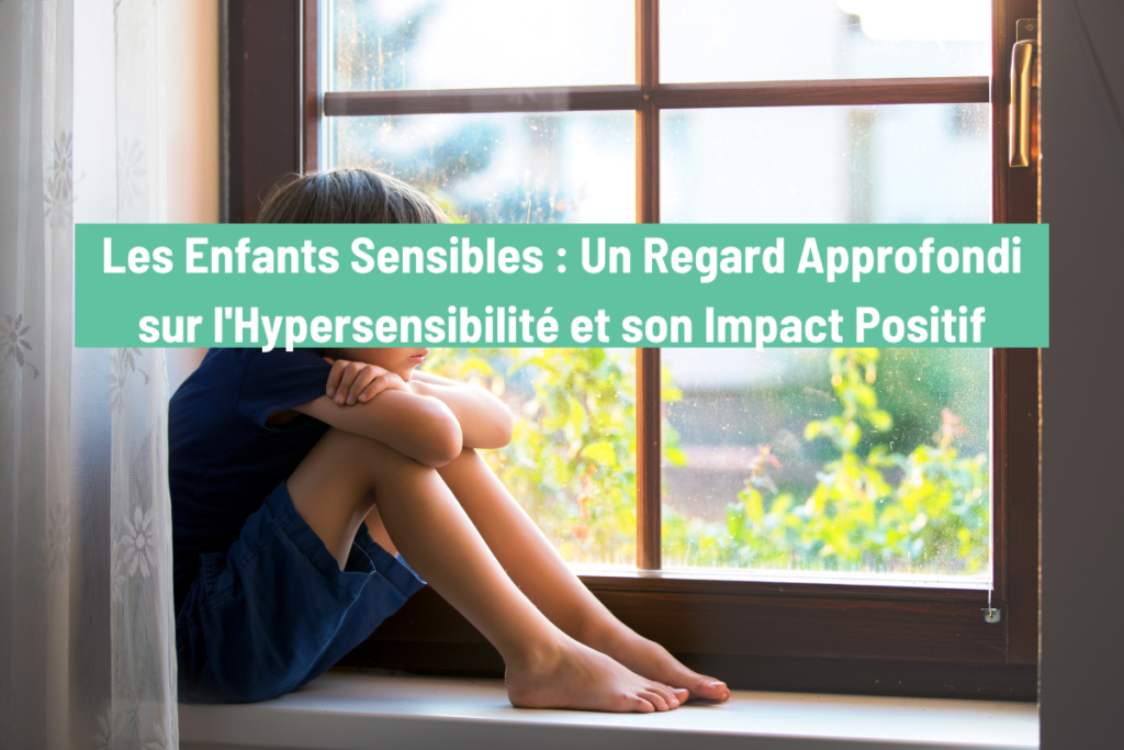 Les Enfants Sensibles : Un Regard Approfondi sur l'Hypersensibilité et son Impact Positif. Un enfant pensif assis au rebord d'une fenêtre.